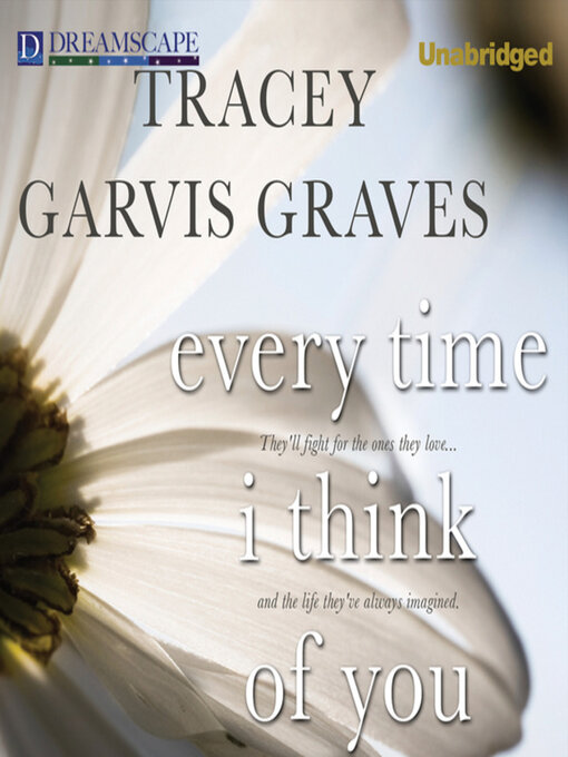 Title details for Every Time I Think of You by Tracey Garvis Graves - Available